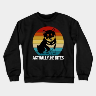 Fairly cute dog actually bites. Crewneck Sweatshirt